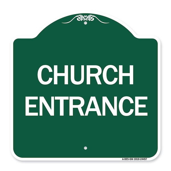 Designer Series Sign-Church Entrance, Green & White Aluminum Sign, 18" H, GW-1818-24457